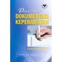 Dasar-dasar Dokumentasi Keperawatan