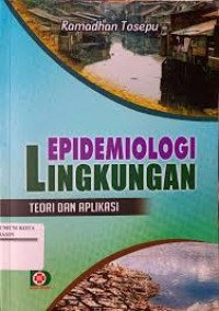 Epidemiologi Lingkungan :  Teori dan Aplikasi